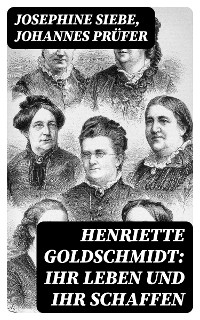Cover Henriette Goldschmidt: Ihr Leben und ihr Schaffen