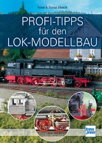 Cover Profi-Tipps für den Lok-Modellbau