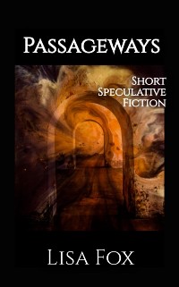 Cover Passageways: Short Speculative Fiction