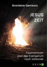 Cover Jesus Zeit. Faszinationen über das Evangelium nach Johannes