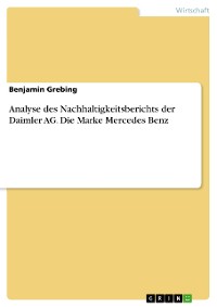 Cover Analyse des Nachhaltigkeitsberichts der Daimler AG. Die Marke Mercedes Benz