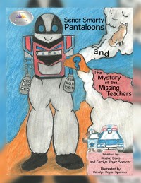 Cover Senor Smarty Pantaloons and the Mystery of the Missing Teachers
