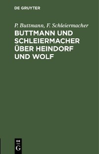 Cover Buttmann und Schleiermacher über Heindorf und Wolf