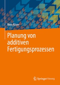 Cover Planung von additiven Fertigungsprozessen