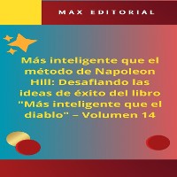 Cover Más inteligente que el método de Napoleón Hill: Desafiando las ideas de éxito del libro "Más inteligente que el diablo" -  Volumen 14