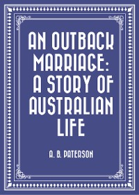 Cover An Outback Marriage: A Story of Australian Life