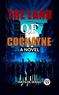 Cover Land of Cockayne A Novel