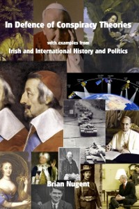 Cover In Defence of Conspiracy Theories: With Examples from Irish and International History and Politics
