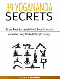 Cover 39 Yogananda Secrets: Stress Free Sustainability, Body Strength & Healing