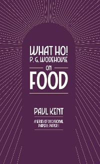 Cover What Ho! P. G. Wodehouse on Food