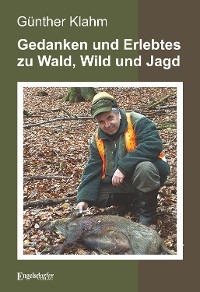 Cover Gedanken und Erlebtes zu Wald, Wild und Jagd