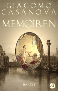 Cover Memoiren: Geschichte meines Lebens. Band 1