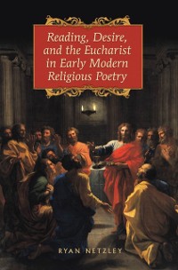Cover Reading, Desire, and the Eucharist in Early Modern Religious Poetry