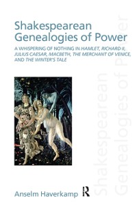 Cover Shakespearean Genealogies of Power