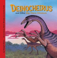 Cover Deinocheirus and Other Big, Fierce Dinosaurs