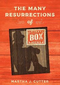 Cover The Many Resurrections of Henry Box Brown