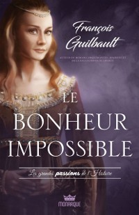 Cover Les grandes passions de l''Histoire - Le bonheur impossible