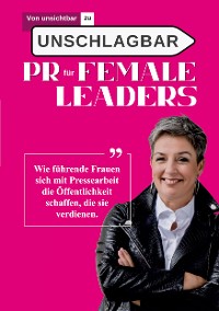 Cover Von unsichtbar zu unschlagbar - PR für Female Leaders