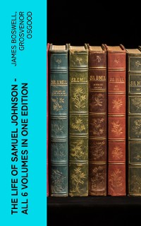 Cover THE LIFE OF SAMUEL JOHNSON - All 6 Volumes in One Edition