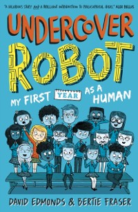 Cover Undercover Robot: My First Year as a Human
