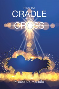 Cover From The   CRADLE To  the CROSS