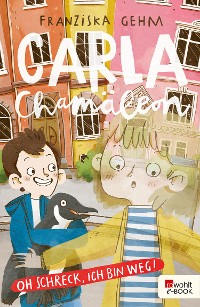 Cover Carla Chamäleon: Oh Schreck, ich bin weg!