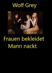 Cover Frauen bekleidet Mann nackt