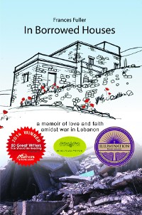 Cover In Borrowed Houses - A Memoir of Love and Faith Amidst War in Lebanon