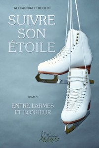 Cover Suivre son étoile Tome 1: Entre larmes et bonheur