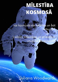 Cover Mīlestība kosmosā: vai kosmosā var mīlēties un būt stāvoklī?  Lieliska mīlestības un mīlestības veidošanas grāmata