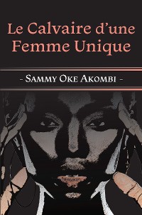 Cover Le Calvaire d’une Femme Unique