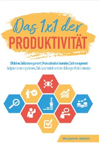 Cover Das 1x1 der Produktivität: Effektives Selbstmanagement | Prokrastination beenden | Zeitmanagement