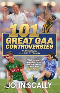 Cover 101 Great GAA Controversies