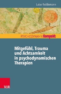 Cover Mitgefühl, Trauma und Achtsamkeit in psychodynamischen Therapien