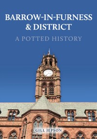 Cover Barrow-in-Furness & District: A Potted History