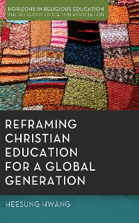 Cover Reframing Christian Education for a Global Generation