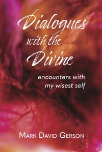 Cover Dialogues with the Divine : Encounters with My Wisest Self