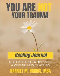 Cover You Are Not Your Trauma Healing Journal