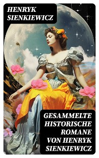 Cover Gesammelte historische Romane von Henryk Sienkiewicz