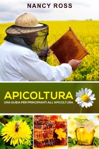 Cover Apicoltura: Una guida per principianti all''apicoltura