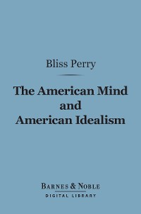 Cover The American Mind and American Idealism (Barnes & Noble Digital Library)