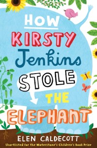 Cover How Kirsty Jenkins Stole the Elephant