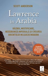 Cover Lawrence în Arabia. Război, mistificare, nesăbuință imperială și crearea Orientului Mijlociu modern