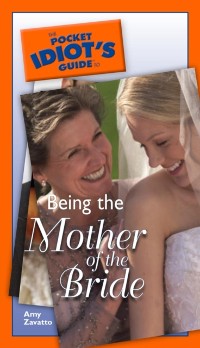 Cover Pocket Idiot's Guide to Being The Mother Of The Bride