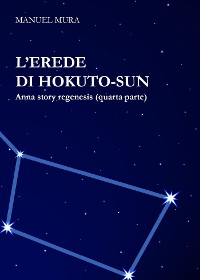 Cover L'erede di Hokuto-Sun - Anna Story Regenesis quarta parte