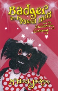 Cover Badger the Mystical Mutt and the Enchanting Exchange