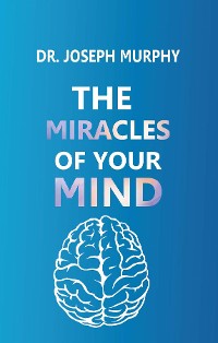 Cover The Miracles of Your Mind