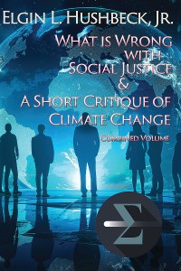 Cover A Short Critique of Climate Change and What Is Wrong with Social Justice