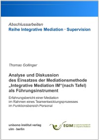 Cover Analyse und Diskussion des Einsatzes der Mediationsmethode „Integrative Mediation IM“ (nach Tafel) als Führungsinstrument