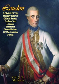 Cover Loudon: A Sketch Of The Military Life Of Gideon Ernest, Freiherr Von Loudon